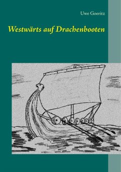 Westwärts auf Drachenbooten (eBook, ePUB) - Goeritz, Uwe