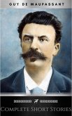 The Complete Short Stories of De Maupassant: Including the Necklace, a Passion, the Piece of String, Revenge, and the Wedding Night (eBook, ePUB)
