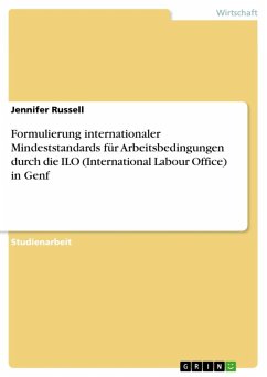Formulierung internationaler Mindeststandards für Arbeitsbedingungen durch die ILO (International Labour Office) in Genf (eBook, ePUB) - Russell, Jennifer