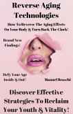 Reverse Aging Technologies - Discover Effective Strategies To Reclaim Your Youth & Vitality! (eBook, ePUB)
