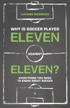 Why Is Soccer Played Eleven Against Eleven? (eBook, ePUB) - Wernicke, Luciano