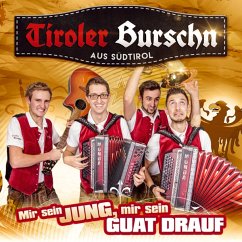 Mir Sein Jung,Mir Sein Guat Drauf - Tiroler Burschn