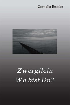 Zwergilein-Wo bist Du? (eBook, ePUB) - Besoke, Cornelia