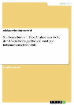 Studiengebühren. Eine Analyse aus Sicht der Anreiz-Beitrags-Theorie und der Informationsökonomik (eBook, ePUB)