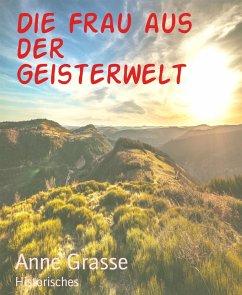 Die Frau aus der Geisterwelt (eBook, ePUB) - Grasse, Anne