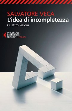 L' idea di incompletezza. Quattro lezioni - Veca, Salvatore L' idea di incompletezza. Quattro lezioni - Veca, Salvatore
