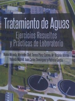 Tratamiento de aguas : ejercicios resueltos y prácticas de laboratorio - Miranda Carreño, Rubén . . . [et al.; García, Patricia; Oliet Palá, Mercedes