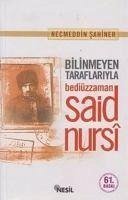 Bilinmeyen Taraflariyla Bediüzzaman Said Nursi - Sahiner, Necmettin