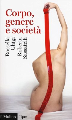 Corpo, genere e società - Ghigi, Rossella; Sassatelli, Roberta