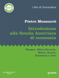 Introduzione alla scuola austriaca di economia. Menger, Böhm-Bawerk, Mises, Hayek, Rothbard e altri - Monsurrò, Pietro Introduzione alla scuola austriaca di economia. Menger, Böhm-Bawerk, Mises, Hayek, Rothbard e altri - Monsurrò, Pietro