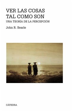 Ver las cosas tal como son : una teoría de la percepción - Searle, John R.