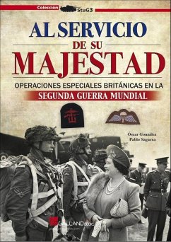 Al servicio de su majestad : operaciones especiales británicas en la Segunda Guerra Mundial - González López, Óscar; Sagarra Renedo, Pablo Lope