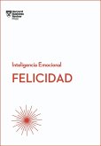 Felicidad. Serie Inteligencia Emocional HBR (Happiness Spanish Edition)
