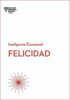 Felicidad. Serie Inteligencia Emocional HBR (Happiness Spanish Edition) - Harvard Business Review