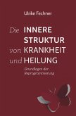 Die innere Struktur von Krankheit und Heilung