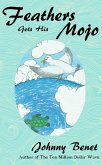 Feathers Gets His Mojo (eBook, ePUB) Feathers Gets His Mojo (eBook, ePUB)