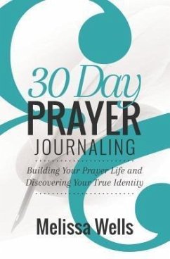 30 Day Prayer Journaling (eBook, ePUB) - Wells, Melissa