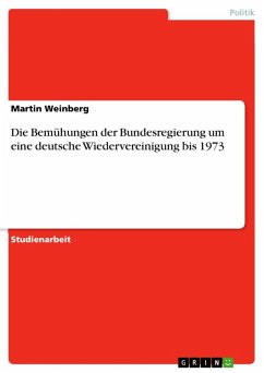 Die Bemühungen der Bundesregierung um eine deutsche Wiedervereinigung bis 1973 (eBook, ePUB) - Weinberg, Martin