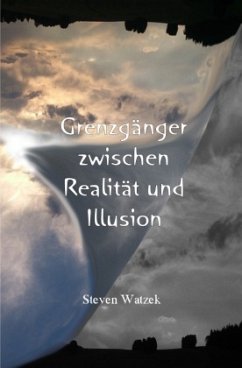 Grenzgänger zwischen Realität und Illusion - Watzek, Steven