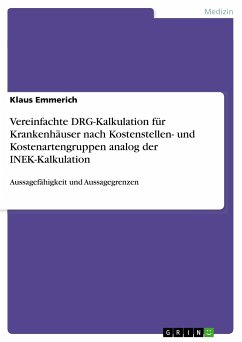 Vereinfachte DRG-Kalkulation für Krankenhäuser nach Kostenstellen- und Kostenartengruppen analog der INEK-Kalkulation - Emmerich, Klaus