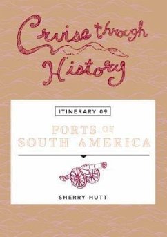 Cruise Through History: Ports of South America (eBook, ePUB) - Hutt, Sherry