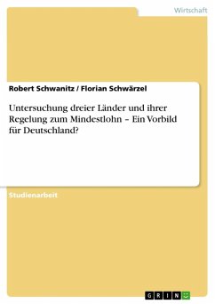 Untersuchung dreier Länder und ihrer Regelung zum Mindestlohn - Ein Vorbild für Deutschland? (eBook, ePUB) - Schwanitz, Robert; Schwärzel, Florian