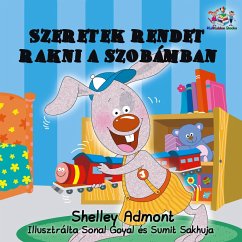 Szeretek rendet rakni a szobámban - I Love to Keep My Room Clean (Hungarian Kids Book) (eBook, ePUB) Szeretek rendet rakni a szobámban - I Love to Keep My Room Clean (Hungarian Kids Book) (eBook, ePUB)