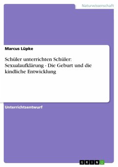 Schüler unterrichten Schüler: Sexualaufklärung - Die Geburt und die kindliche Entwicklung (eBook, ePUB) - Lüpke, Marcus
