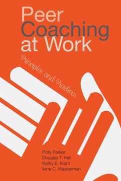 Peer Coaching at Work (eBook, ePUB) - Parker, Polly; Hall, Douglas T. (Tim); Kram, Kathy E.; Wasserman, Ilene C.