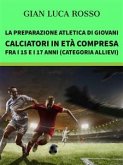 La preparazione atletica di giovani calciatori in età compresa fra i 15 e i 17 anni (Categoria Allievi) (eBook, ePUB)