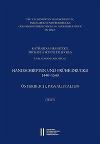 Die illuminierten Handschriften, Inkunabeln und Frühdrucke der Oberösterreichischen Landesbibliothek in Linz - Hranitzky, Katharina u.a.