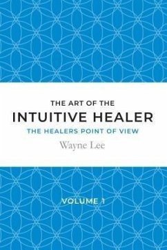 The art of the intuitive healer - volume 1 (eBook, ePUB) - Lee, Wayne