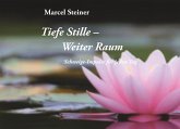 Tiefe Stille weiter Raum Tiefe Stille weiter Raum
