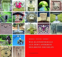 Mensch - Kultur - Heimat. Was Kleindenkmale aus dem Landkreis Heilbronn erzählen - Himmelhan, Christian;Schön, Petra