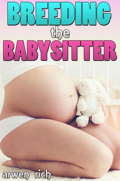 Breeding the Babysitter (eBook, ePUB) Breeding the Babysitter (eBook, ePUB)