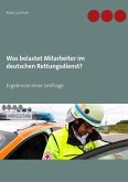 Was belastet Mitarbeiter im deutschen Rettungsdienst? Was belastet Mitarbeiter im deutschen Rettungsdienst?