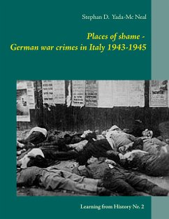 Places of shame - German war crimes in Italy 1943-1945 - Yada-Mc Neal, Stephan D.