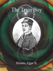 The Train Boy (eBook, ePUB) - Alger Jr., Horatio