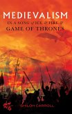 Medievalism in A Song of Ice and Fire and Game of Thrones (eBook, ePUB) Medievalism in A Song of Ice and Fire and Game of Thrones (eBook, ePUB)