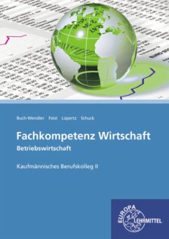 Fachkompetenz Wirtschaft - Betriebswirtschaft Kaufmännische Berufskolleg II - Buch-Wendler, Susanne;Feist, Theo;Lüpertz, Viktor