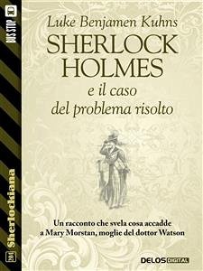 Sherlock Holmes e il caso del problema risolto (eBook, ePUB) - Benjamen Kuhns, Luke
