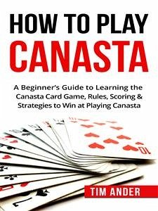 How To Play Canasta (eBook, ePUB) - Ander, Tim