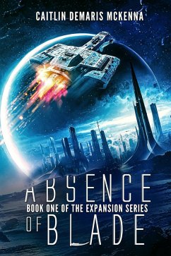 Absence of Blade (The Expansion Series, #1) (eBook, ePUB) - McKenna, Caitlin Demaris