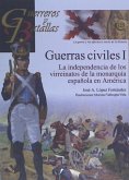 Guerras civiles I : la independencia de los virreinatos de la monarquía española en América