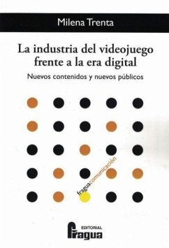 La industria del videojuego frente a la era digital : nuevos contenidos y nuevos públicos - Trenta, Milena