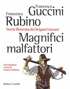 Cover Magnifici malfattori. Storia illustrata dei briganti toscani