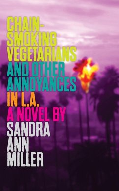 Chain-Smoking Vegetarians and Other Annoyances in L.A. - Miller, Sandra Ann