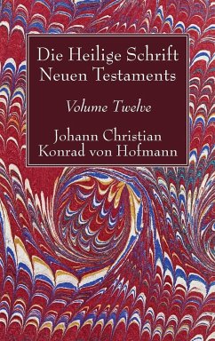 Die Heilige Schrift Neuen Testaments, Volume Twelve - Hofmann, Johann Christian Konrad von