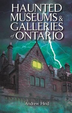 Haunted Museums & Galleries of Ontario - Hind, Andrew