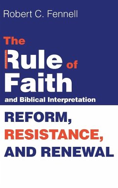 The Rule of Faith and Biblical Interpretation - Fennell, Robert C.